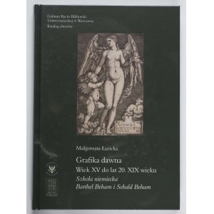 M. Łazicka, Grafika dawna. Wiek XV do lat 20. XIX wieku. Szkoła niemiecka. Barthel Beham i Sebald Beham.