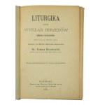 KOWALEWSKI T. - Liturgika czyli wykład obrzędów Kościoła Katolickiego, Warszawa 1890r., wydanie przyozdobione drzeworytami
