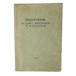 BROKL Kazimierz - Průvodce po Královském zámku ve Varšavě, Varšava 1936.