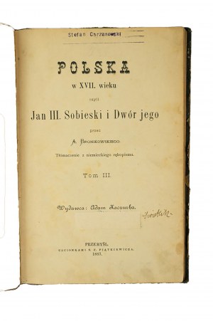 BONIKOWSKI A. - Poland in the seventeenth century or Jan III Sobieski and his Court, vol. III, Przemyśl 1883.