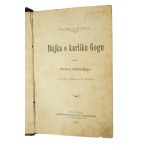 GĘBARSKI Stefan - Rozprávka o trpaslíkovi Gogovi, so 14 kresbami L. Ilinicza, Varšava 1896.