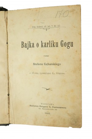 GĘBARSKI Stefan - Bajka o karliku Gogu, z 14 rysunkami L. Ilinicza, Warszawa 1896r.
