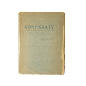 KACZKOWSKI Józef - Konfiskaty na ziemiach polskich pod zaborem rosyjskim po powstaniach roku 1831 i 1863, Warschau 1918.