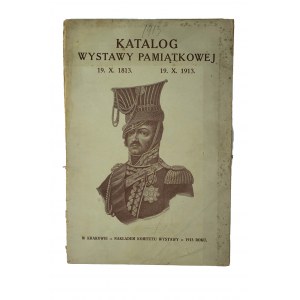 [FROM THE COLLECTION OF FELIKS ŚCIBAŁŁA] Catalogue of the memorial exhibition of Prince Józef Poniatowski on the 100th anniversary of his heroic death 19.X.1813 - 19.X.1913r. in the Palace of Fine Arts, Cracow 1913.