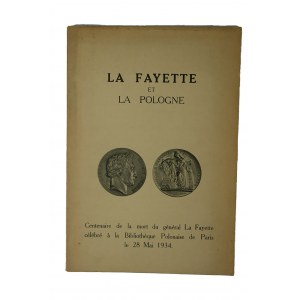 La Fayette a Polsko 1830-34 / La Fayette et la Pologne 1830-34. Katalog výstavy ke stému výročí smrti generála La Fayetta, která se konala 28. května 1934 v Polské knihovně v Paříži.