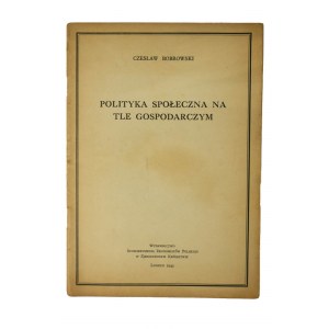 BOBROWSKI Czesław - Polityka społeczna na tle gospodarczym, Londýn 1943, Nakladatelství Sdružení polských ekonomů ve Velké Británii.