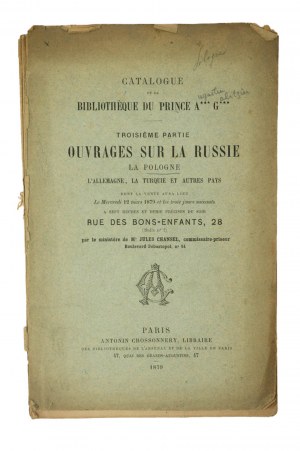 Catalog de la bibliotheque du prince A*** G*** / Catalogue of the Library of the Prince A*** G*** part three Works on Russia, Poland, Germany, Turkey and other countries, Paris 1879.