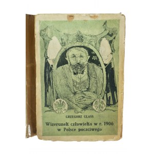 GLASS Grzegorz - Wizerunek człowieka w r. 1906 w Polsce poczciwego [anti-endecki pamflet],