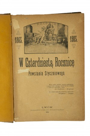 W czterdziestą rocznicę Powstania Styczniowego 1863-1903, Lwów 1903r.