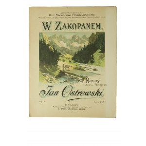In Zakopane. Drei Mazurken, bearbeitet für Klavier von Jan Ostrowski, Krakauer Ausgabe und Eigentum von L. Zwoliński und Co.