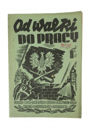 Od walki - do pracy. Pierwszy Wojewódzki Zjazd Związku Uczestników Walki Zbrojnej o Niepodległość i Demokrację, Poznań 1946r.