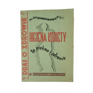 MACKIEWICZ O. - Women's hygiene is beauty and health, Column Publishing House, Lodz 1949.