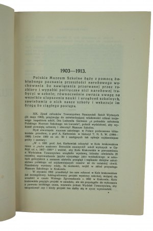 Dziesięciolecie Polskiego Muzeum Szkolnego we Lwowie 1903 - 1913 + XI Sprawozdanie Zarządu 1913/14