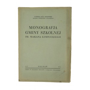 BYKOWSKI Ludwik Jaxa - Monografia gminy szkolnej im. Mariana Łomnickiego, Poznań 1933r.