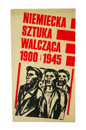 Niemiecka sztuka walcząca 1900 - 1945, katalog wystawy maj - sierpień 1973 Poznań
