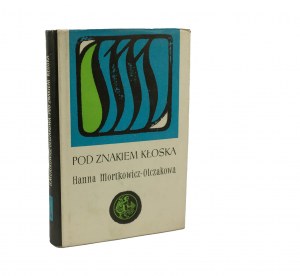 MORTKOWICZ-OLCZAKOWA Hanna - Pod znakiem kłoska, PIW 1962, 1st edition