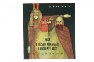 HLEBOWICZ Brunon - Baśń o trzech mocarzach i królowej nocy, ilustrował Bohdan Wroblewski, wydanie I, Warszawa 1967r.