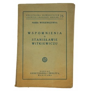 WITKIEWICZÓWNA Maria - Wspomnienia o Stanisława Witkiewiczu, Warsaw 1936.