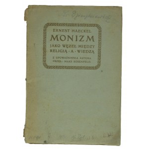 HAECKEL Ernest - Monizm jako węzeł między religią a wiedzą, Kraków 1906r.