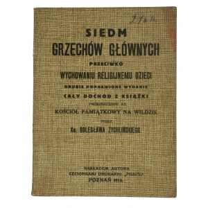 ŻYCHLIŃSKI Bolesław - Siedm grzechów głównych przeciwko wychowaniu religijnemu dzieci, nakładem autora, Poznań 1916r.