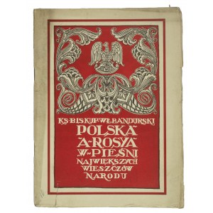 BANDURSKI Wł. - Polska a Rosya w pieśni największych wieszczów narodu, Kraków 1916r.