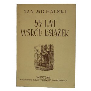 MICHALSKI Jan - 55 Jahre unter den Büchern, Wrocław 1950.