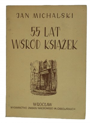 MICHALSKI Jan - 55 years among the books, Wroclaw 1950.