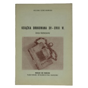 Szwejkowska Helena - Książka drukowana XV - XVIIIw. Historický nástin, Wrocław 1981.