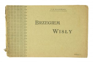 OLSZEWSKI Jan - Brzegiem Wisły, serya I, 1901.