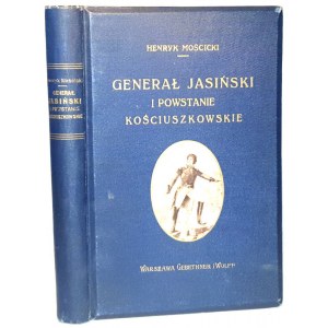 MOŚCICKI- GENERAŁ JASIŃSKI I POWSTANIE KOŚCIUSZKOWSKIE