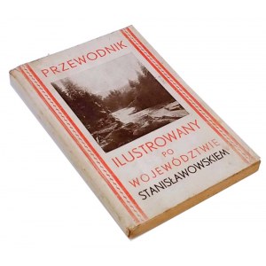 PRZEWODNIK ILUSTROWANY PO WOJEWÓDZTWIE STANISŁAWOWSKIEM Z MAPĄ