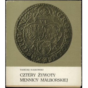 Tadeusz Kałkowski - Cztery Żywoty Mennicy Malborskiej, Malbork 1969