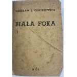 Centkiewicz Czesław Jacek, Biała foka [1. Aufl.][Halbschale][Tow. wyd. Rój].
