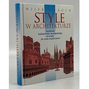 Koch Wilfried, Style w architekturze: arcydzieła budownictwa europejskiego od antyku po czasy współczesne