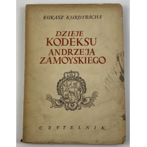 Kurdybacha Łukasz, Dzieje kodeksu Andrzeja Zamoyskiego