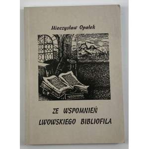 Opałek Mieczysław Władysław, Ze wspomnień lwowskiego bibliofila