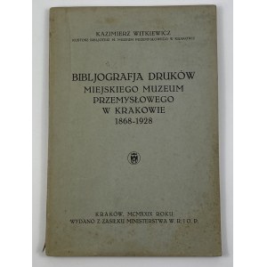 Witkiewicz Kazimierz, Bibliografia druków Miejskiego Muzeum Przemysłowego w Krakowie: 1868-1928