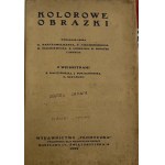 Baczyńska S., Porazińska J., Szelburg E., Kolorowe obrazki z wierszykami [1929] [ill. Bartłomiejczyk, Mackiewicz, Norblin, Sopoćko u.a.].
