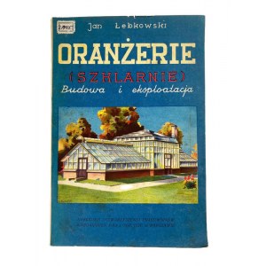 Jan Lebkowski, Orangerien (Gewächshäuser). Bau und Betrieb