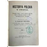 X. Waclaw Kruszka, Historya Polska w Ameryce. The beginning, growth and historical development of Polish settlements in North America (in the United States and Canada) Volume I-III