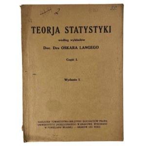 Teoria Statystyki według wykładów Doc. Dra Oskara Langego Część I. (Wydanie I.), opracował Władysław Malinowski