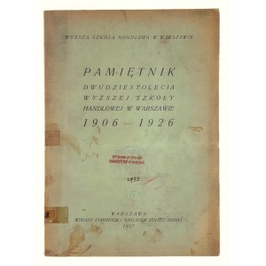 Pamiętnik Dwudziestolecia Wyższej Szkoły Handlowej w Warszawie 1906-1926, Praca zbiorowa