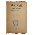 Król Piast. Powieści Historyczne J. I. Kraszewskiego XXVI Tom I