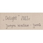 Justyna Więcław ∙ JuniQ (nar. 1978, Nowe nad Wisłą), Delight, 2022