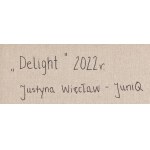 Justyna Więcław \nJuniQ (b. 1978, Nowe nad Wisłą), Delight, 2022.
