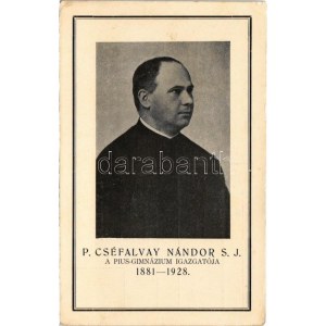 P. Cséfalvay Nándor S.J. a pécsi Pius Gimnázium igazgatója 1881-1928 (Rb)