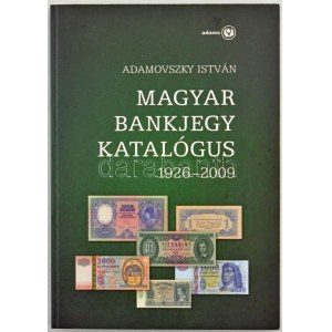 Adamovszky István: Magyar bankjegy katalógus 1926-2009. Adamo, Budapest, 2009. Használt, jó állapotban...