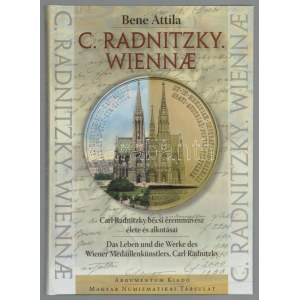 Bene Attila: C. Radnitzky. Wiennae - Carl Radnitzky bécsi éremművész élete és alkotásai. Budapest...