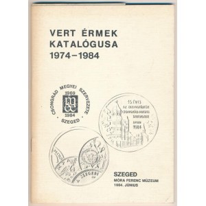 Dr. Bóna Endre: Vert érmek katalógusa 1974-1984 - MÉE Csongrád Megyei Szervezete. Móra Ferenc Múzeum, Szeged, 1984...