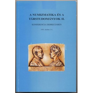 Krankovics Ilona (szerk.): A numizmatika és a társtudományok II - Konferencia Debrecenben 1995. Debrecen, Déri Múzeum...